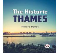 Hilaire Belloc The Historic Thames Paperback Book Hilaire Belloc Multicolor