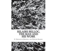 Hilaire Belloc, the Man and His Work