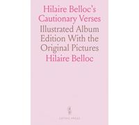 Hilaire Belloc's Cautionary Verses: Illustrated Album Edition With the Original Pictures