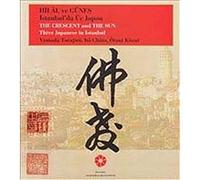 Hilâl ve Günes - Istanbul'da Üc Japon / The Crescent and the Sun - Three Japanese in Istanbul