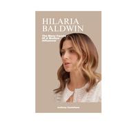 Hilaria Baldwin: The Many Facets Of A Modern Influencer
