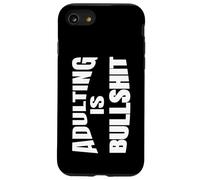 Hilarious Adulting is Bullshit Humorous Adult Sarcasm Case for iPhone SE (2020) / 7/8