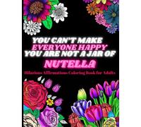 Hilarious affirmations coloring book for adults: 50 funny and motivational phrases with floral illustrations to color for adults and teens