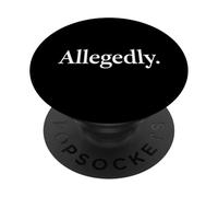 Hilarious Allegedly Sarcastic Humor Statement PopSockets Adhesive PopGrip