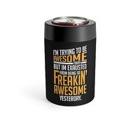 Hilarious Awesome Today Inspirational Message Inspirational Inspiring Can Holder 12oz