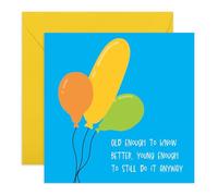 Hilarious Birthday Card - Old Enough to Know Better, Young Enough to Still Do It Anyway - Funny Balloon Design - For Him or Her, Adults, Friends, and Family