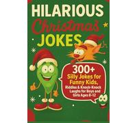 Hilarious Christmas Jokes: 300+ Silly Jokes for Funny Kids, Riddles & Knock-Knock Laughs for Boys and Girls Ages 8-12