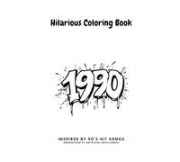 Hilarious Coloring Book Inspired by 90's Hit Songs: Understood by Artificial Intelligence (Hilarious Coloring Books Understood by Artificial Intelligence)