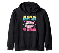 Hilarious dentures I’ll take my teeth out for you funny tee Zip Hoodie