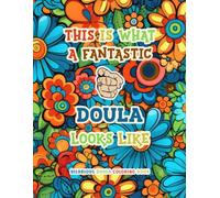 Hilarious Doula Coloring Book: Funny & Appreciation Quotes to Color | Doula Gifts For Women.