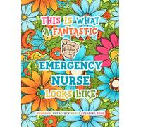 Hilarious Emergency Nurse Coloring Book: Funny & Appreciation Quotes to Color | ER / ED Nurse Gifts For Women & Men | Present Ideas For ER Nurse Week / Day, Christmas or Casual.