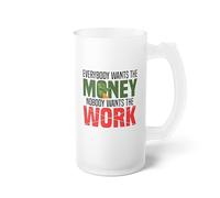 Hilarious Everybody Wants The Money Aspirations Inspiring Owner Frosted Glass Beer Mug 16oz / Frosted