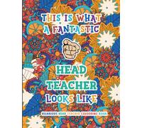 Hilarious Head Teacher Colouring Book: Funny & Appreciation Quotes to Colour | Headteacher Gifts For Women & Men | Present Ideas For Retirement, Leaving or Casual.