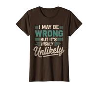 Hilarious Joke Retro I May Be Wrong But It's Highly Unlikely T-Shirt, Women, Brown, X-Small