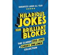 Hilarious Jokes for Brilliant Blokes: The Classic Dad Joke and Cheesy One-liner Collection (The perfect gift for him - guaranteed laughs for all ages)
