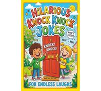 Hilarious Knock-Knock Jokes for Endless Laughs: Who's There? A Hilarious Collection of Laugh-Out-Loud Jokes for All Ages!