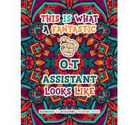Hilarious OT Assistant Coloring Book: Funny & Appreciation Quotes For Coloring | Occupational Therapy Assistant Gifts | OTA Gifts For Women & Men.