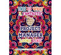 Hilarious Project Manager Coloring Book: Funny & Appreciation Quotes to Color | Project Manager Gifts For Men & Women. | Present Ideas For Christmas, Birthday, Farewell or Just Casual.