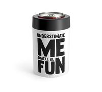Hilarious Underestimate Forthright Underrate Miscalculate Ridicule Derision Can Holder 12oz