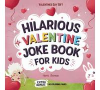 Hilarious Valentine Joke Book for Kids: Valentine’s Day Gift: Packed with Funny Jokes, Knock-Knock Laughs, Puns, and Bonus Coloring Pages for Boys and Girls!