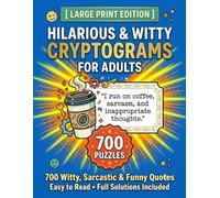 Hilarious & Witty Cryptograms for Adults: 700 Large Print Funny & Sarcastic Puzzle Books with Quotes, Brain Games, and Cryptogram Puzzles for Senior & Adult Relaxation
