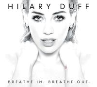 Hilary Duff – Breathe In Breathe Out – Legacy