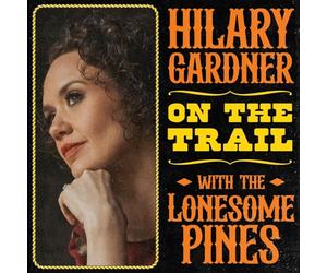 Hilary Gardner - On the Trail with The Lonesome Pines