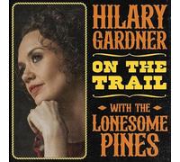 Hilary Gardner - On the Trail with The Lonesome Pines [Vinyl LP] [VINYL]
