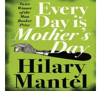 Hilary Mantel Every Day Is Mother's Day Paperback Book Hilary Mantel Multicolor