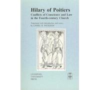 Hilary of Poitiers: Conflicts of Conscience and Law in the Fourth-Century Church: 25 (Translated Texts for Historians)