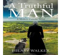 Hilary Walker A Truthful Man: A Modern Catholic Novel Paperback Book Hilary Walker Multicolor