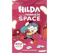 Hilda and the Nowhere Space: (Hilda Netflix Original Series Tie-In Fiction)