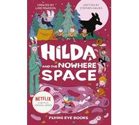 Hilda and the Nowhere Space: Hilda Netflix Tie-In 3 (Hilda Tie-In)