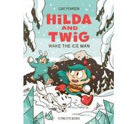 Hilda and Twig: Wake the Ice Man