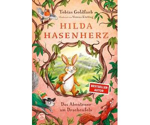 Hilda Hasenherz. Das Abenteuer am Drachenfels: Endlich Band 3 des Vorleseklassikers vom SPIEGEL-Bestsellerautor Tobias Goldfarb | Tierabenteuer mit mutiger Heldin | Begeistert große und kleine Leser