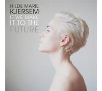 Hilde Marie Kjersem - Jazz Hilde Marie Kjersem - If We Make It To The Future[002kr]