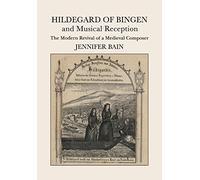 Hildegard of Bingen and Musical Reception: The Modern Revival of a Medieval Composer
