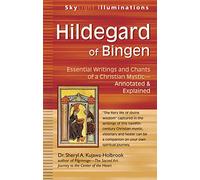 Hildegard Of Bingen: Essential Writings and Chants of a Christian Mystic - Annotated & Explained (Skylight Illuminations)