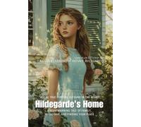 Hildegarde's Home By Laura Elizabeth Howe Richards (Illustrated & Annotated): A Heartwarming Tale of Family, Friendship, and Finding Your Place