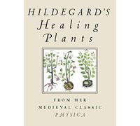 Hildegard's Healing Plants: From Her Medieval Classic Physica by Von Bingen, Hildegard (2002) Paperback