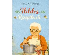 Hildes Rezeptbuch: Es ist ein Buch zum Festhalten, Erinnern und Weitergeben. A5 Platz für 50 Rezepte zum selbst ausfüllen