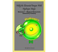 Hildy The Elemental Dragon With Hydrogen Magic: Element 1 - Magical Elementals Chemistry Fantasy