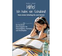 Hilfe! Ich habe ein Schulkind!: Vom ersten Schultag bis zum letzten - Ein herzlicher Elternratgeber für Hausaufgaben, Hormone und Herzklopfen