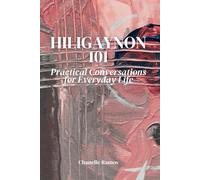 Hiligaynon 101: Practical Conversations for Everyday Life: 3 (Hiligaynon 101: Mastering Ilonggo Language & Culture)