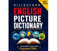HILIGAYNON ENGLISH PICTURE DICTIONARY: Learn Hiligaynon the Easy Way with Pictures and English Translations