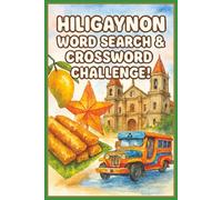 Hiligaynon Word Search & Crossword Challenge!: Learn Everyday Ilonggo Root Words Through Fun, Themed Puzzles for Beginners, Families, and Language Learners