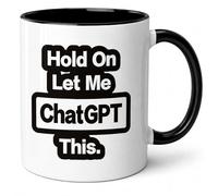 HilihoHaven Funny ChatGPT Mug Hold On Let Me ChatGPT This Humorous Tech Gift for Developers, Writers, Students, and AI Enthusiasts Programmer Mug Coffee Cup (Black)