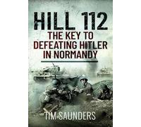 Hill 112: The Key to defeating Hitler in Normandy