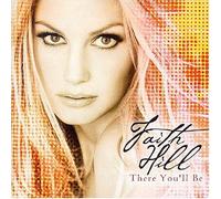 Hill, Faith - There You'll Be: Best of