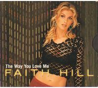 Hill, Faith - Way You Love Me